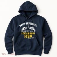 Fishing DonT Be Jealous Just Because I Catch More Fish You Hoodie thumb 0