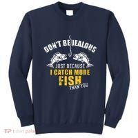 Fishing DonT Be Jealous Just Because I Catch More Fish You Sweatshirt thumb 0