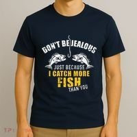 Fishing DonT Be Jealous Just Because I Catch More Fish You T-Shirt thumb 3