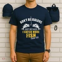 Fishing DonT Be Jealous Just Because I Catch More Fish You T-Shirt thumb 6