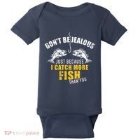 Fishing DonT Be Jealous Just Because I Catch More Fish You Baby Bodysuit thumb 0