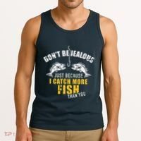 Fishing DonT Be Jealous Just Because I Catch More Fish You Tank Top thumb 3