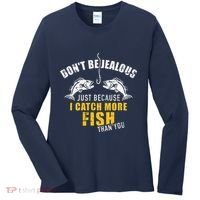 Fishing DonT Be Jealous Just Because I Catch More Fish You Women's Long Sleeve Shirt thumb 0