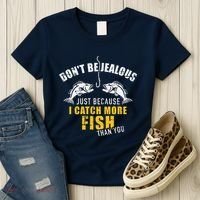 Fishing DonT Be Jealous Just Because I Catch More Fish You Women's T-Shirt thumb 3