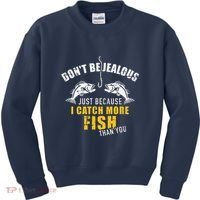 Fishing DonT Be Jealous Just Because I Catch More Fish You Kids Sweatshirt thumb 0