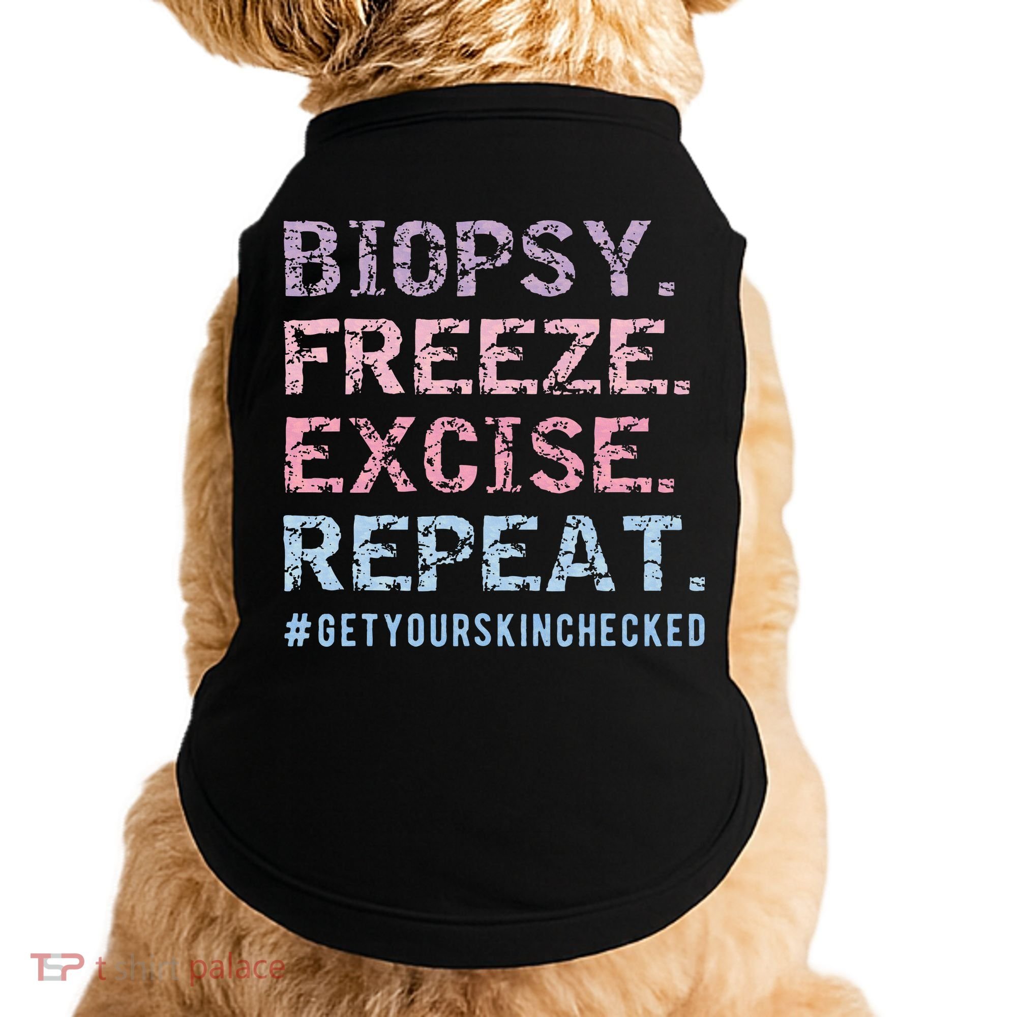 Funny Dermatologist Biopsy Freeze Excise Repeat Dermatology Doggie Tank