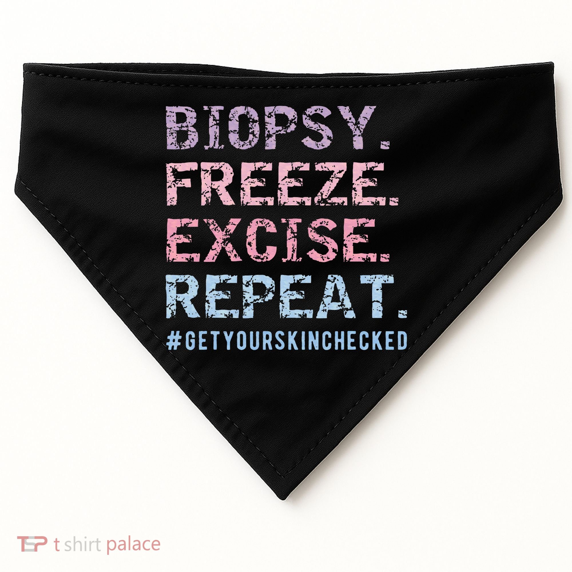 Funny Dermatologist Biopsy Freeze Excise Repeat Dermatology USA-Made Doggie Bandana