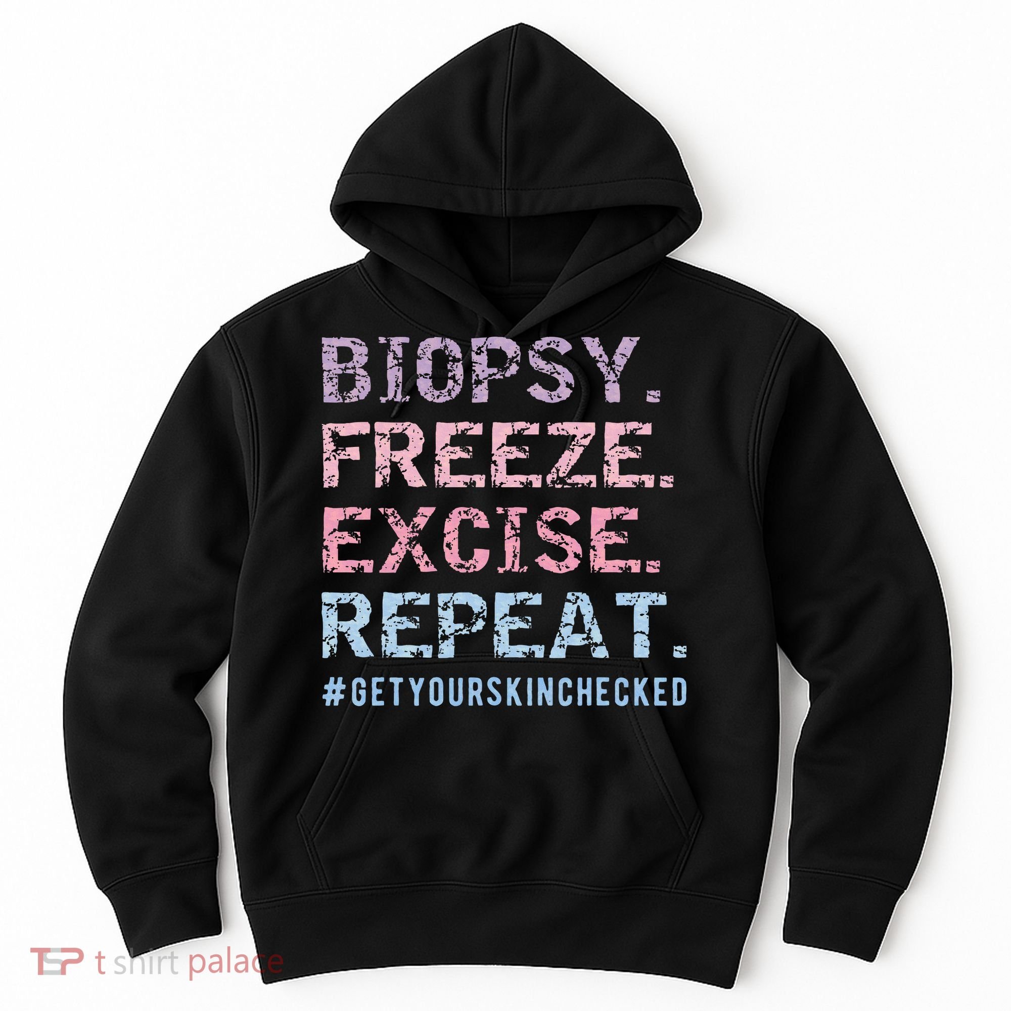 Funny Dermatologist Biopsy Freeze Excise Repeat Dermatology Hoodie