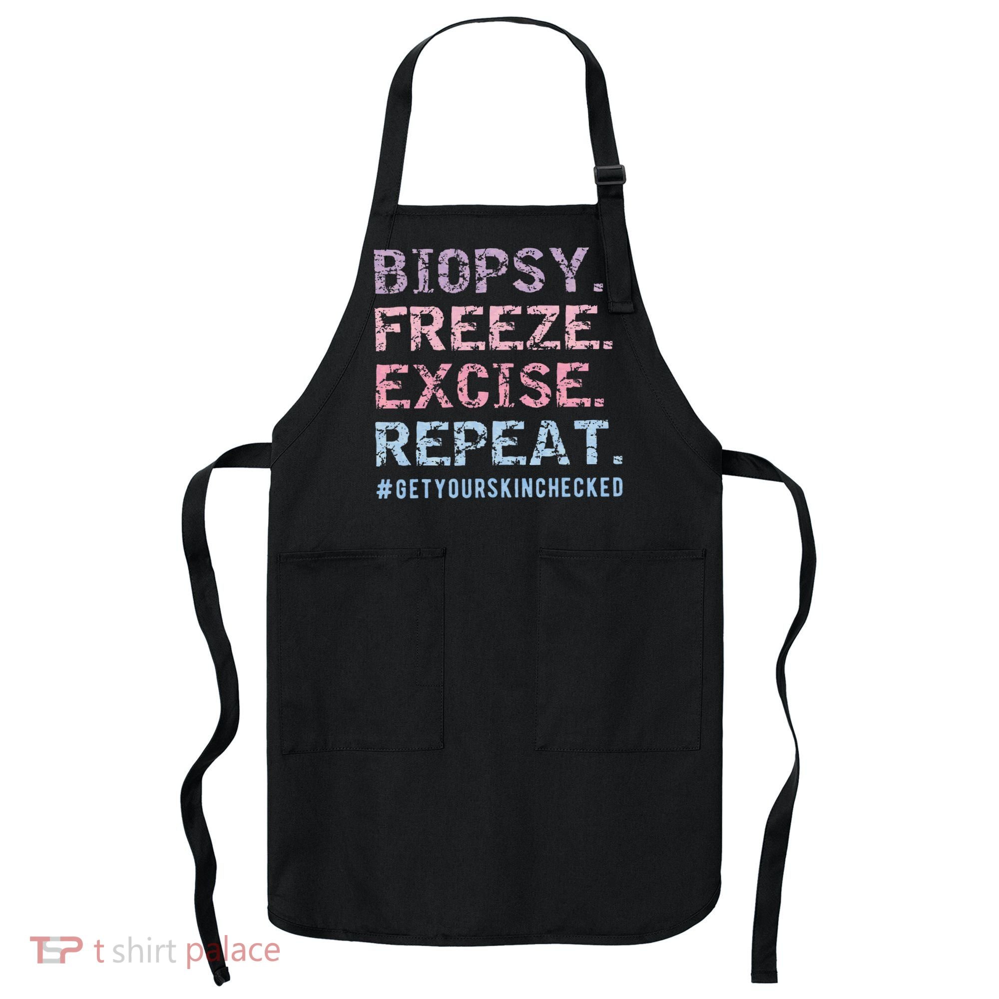 Funny Dermatologist Biopsy Freeze Excise Repeat Dermatology Apron