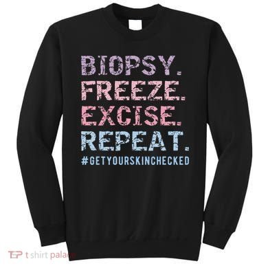 Funny Dermatologist Biopsy Freeze Excise Repeat Dermatology Sweatshirt