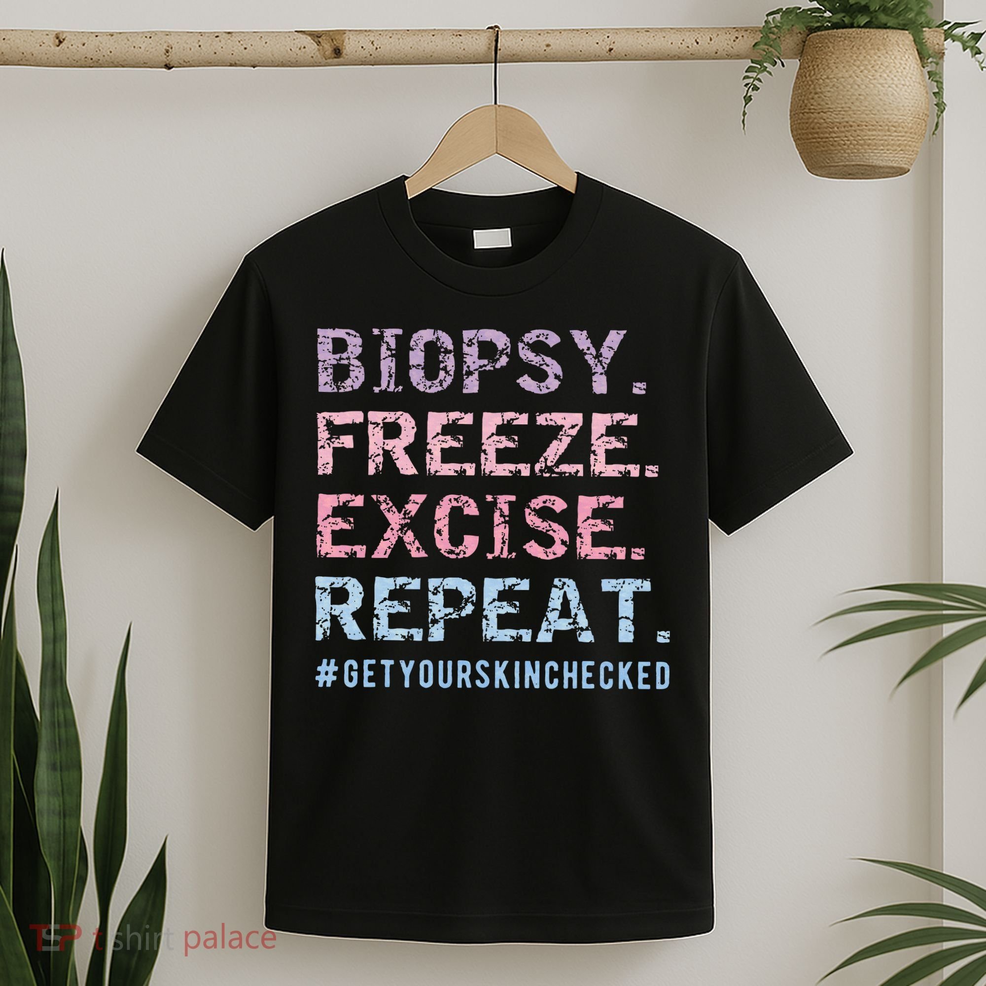 Funny Dermatologist Biopsy Freeze Excise Repeat Dermatology T-Shirt