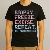 Funny Dermatologist Biopsy Freeze Excise Repeat Dermatology T-Shirt thumb 3