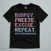 Funny Dermatologist Biopsy Freeze Excise Repeat Dermatology T-Shirt thumb 5