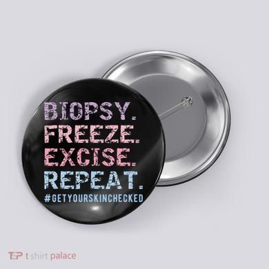 Funny Dermatologist Biopsy Freeze Excise Repeat Dermatology Button