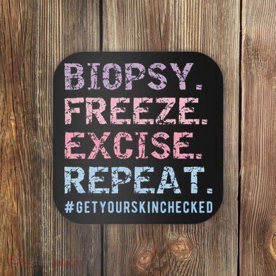 Funny Dermatologist Biopsy Freeze Excise Repeat Dermatology Coaster