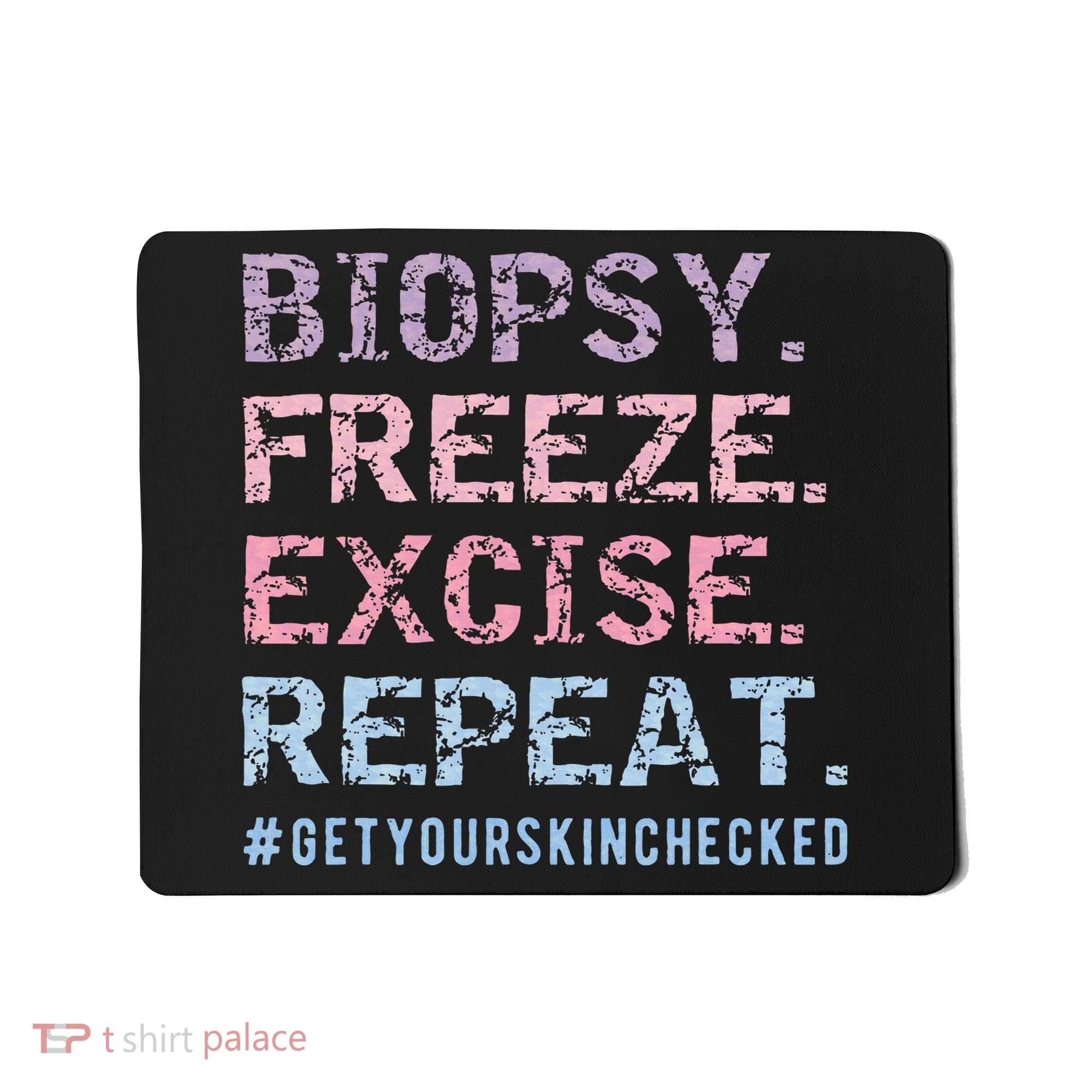 Funny Dermatologist Biopsy Freeze Excise Repeat Dermatology Mousepad