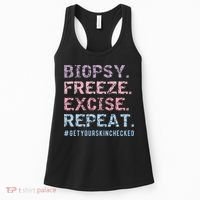Funny Dermatologist Biopsy Freeze Excise Repeat Dermatology Women's Tank Top thumb 0