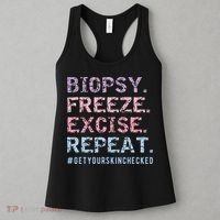 Funny Dermatologist Biopsy Freeze Excise Repeat Dermatology Women's Tank Top thumb 3
