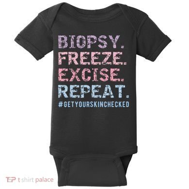 Funny Dermatologist Biopsy Freeze Excise Repeat Dermatology Baby Bodysuit