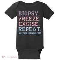 Funny Dermatologist Biopsy Freeze Excise Repeat Dermatology Baby Bodysuit thumb 0