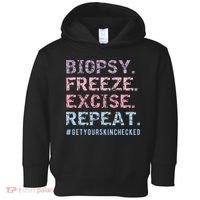 Funny Dermatologist Biopsy Freeze Excise Repeat Dermatology Toddler Hoodie thumb 0