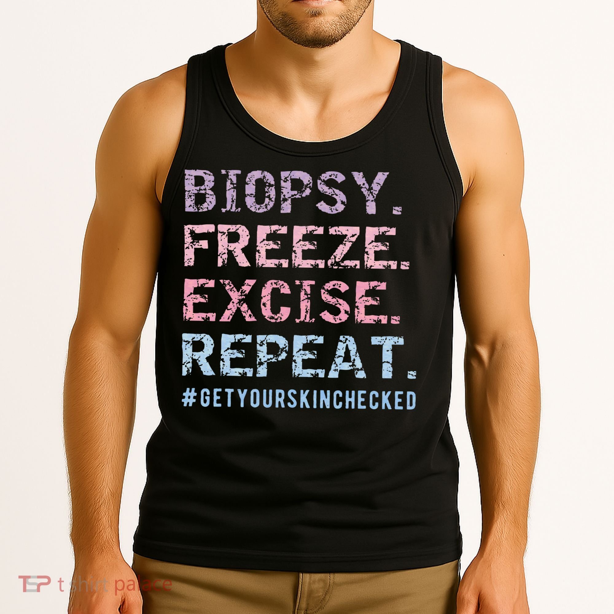Funny Dermatologist Biopsy Freeze Excise Repeat Dermatology Tank Top