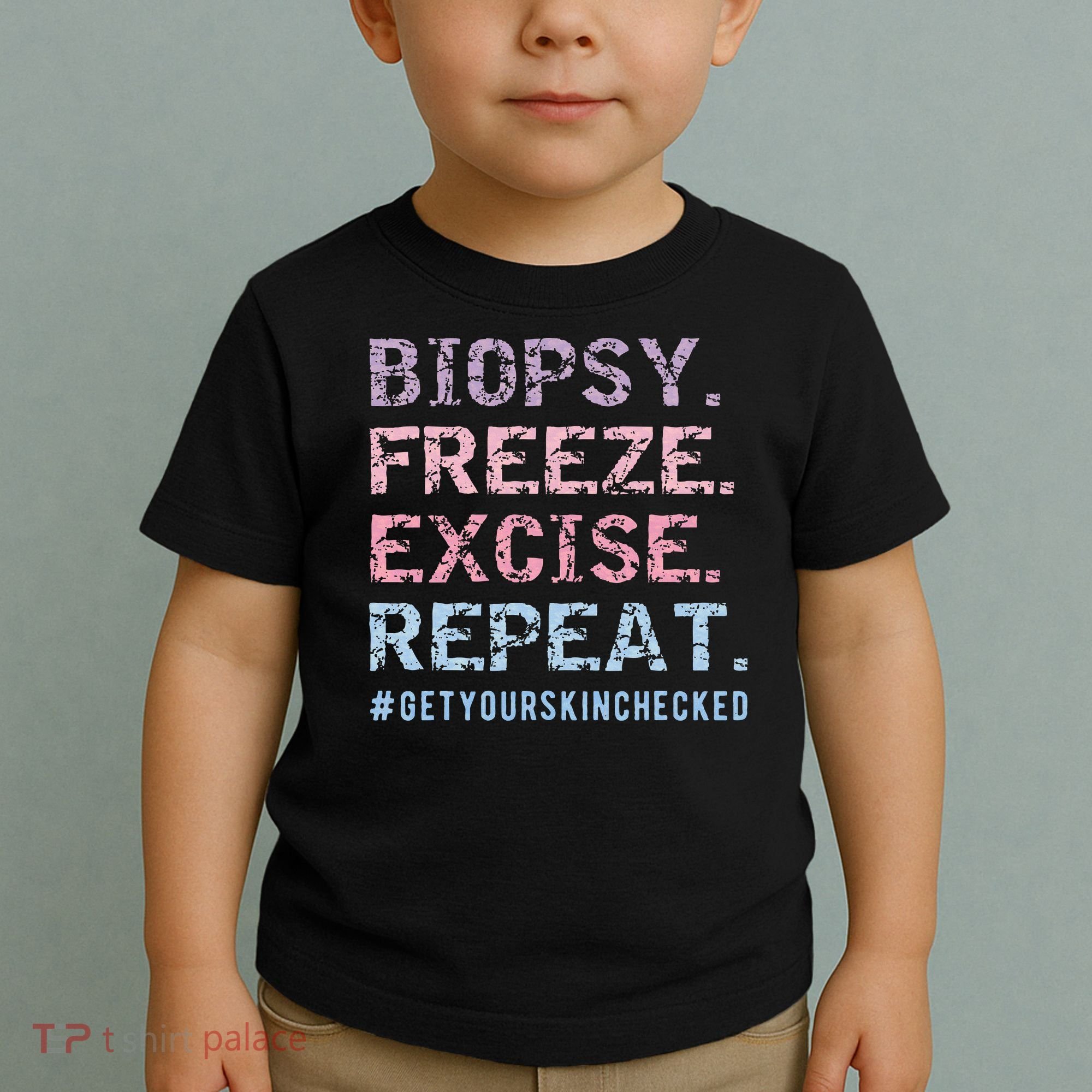 Funny Dermatologist Biopsy Freeze Excise Repeat Dermatology Toddler T-Shirt