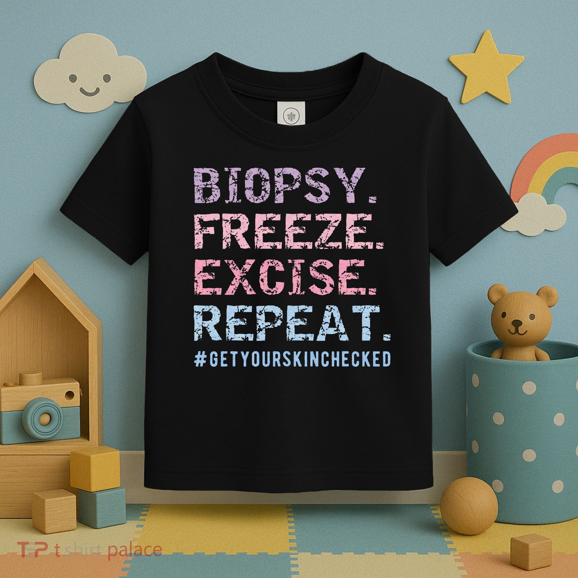 Funny Dermatologist Biopsy Freeze Excise Repeat Dermatology Toddler T-Shirt