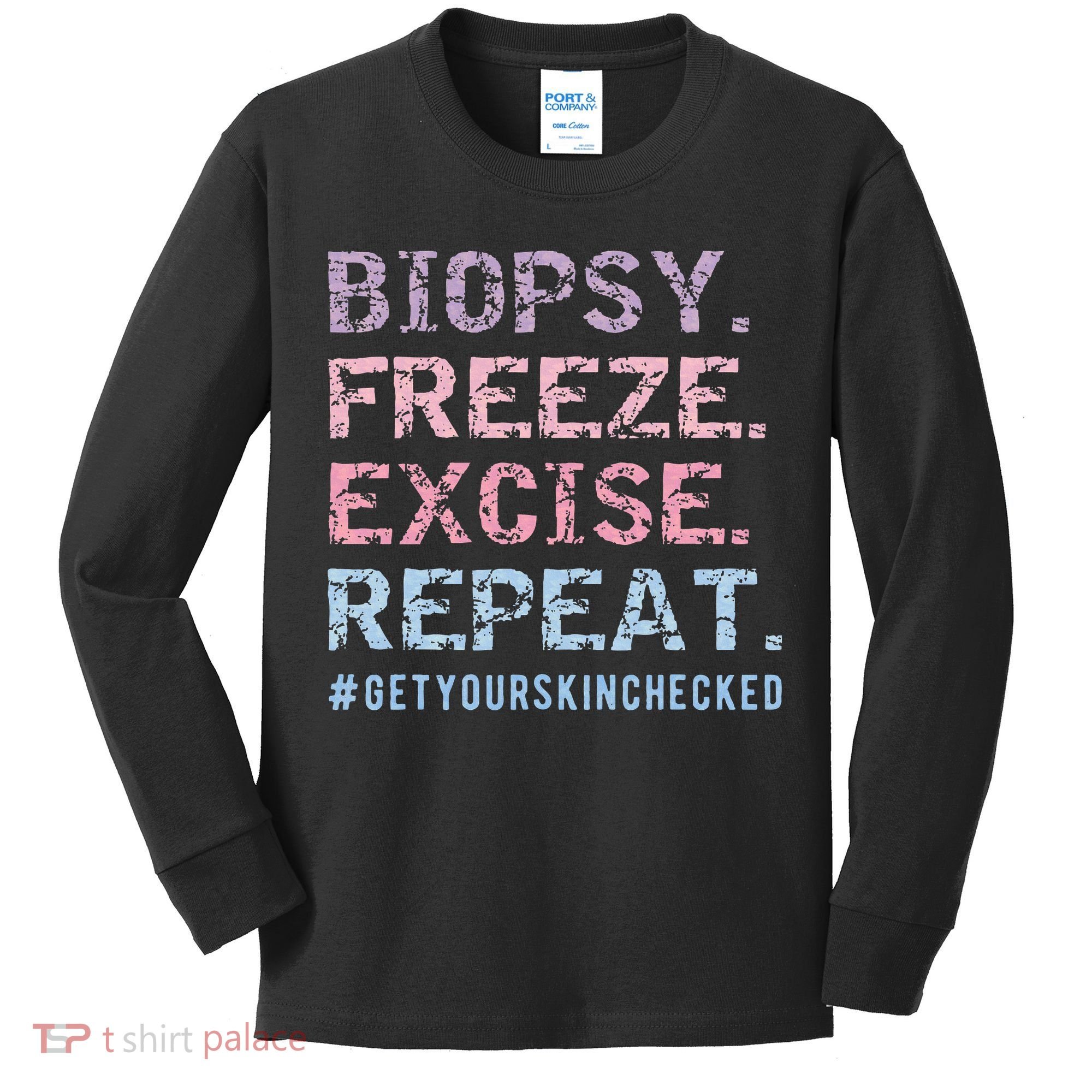 Funny Dermatologist Biopsy Freeze Excise Repeat Dermatology Kids Long Sleeve Shirt
