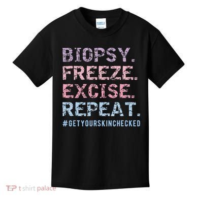 Funny Dermatologist Biopsy Freeze Excise Repeat Dermatology Kids T-Shirt