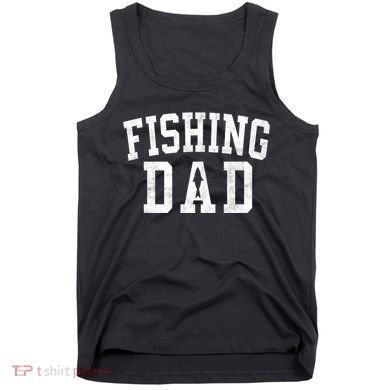 Fishing Dad Classic Bold Font FatherS Day Daddy Tank Top
