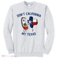Funny Don't California My Texas Sweatshirt thumb 0