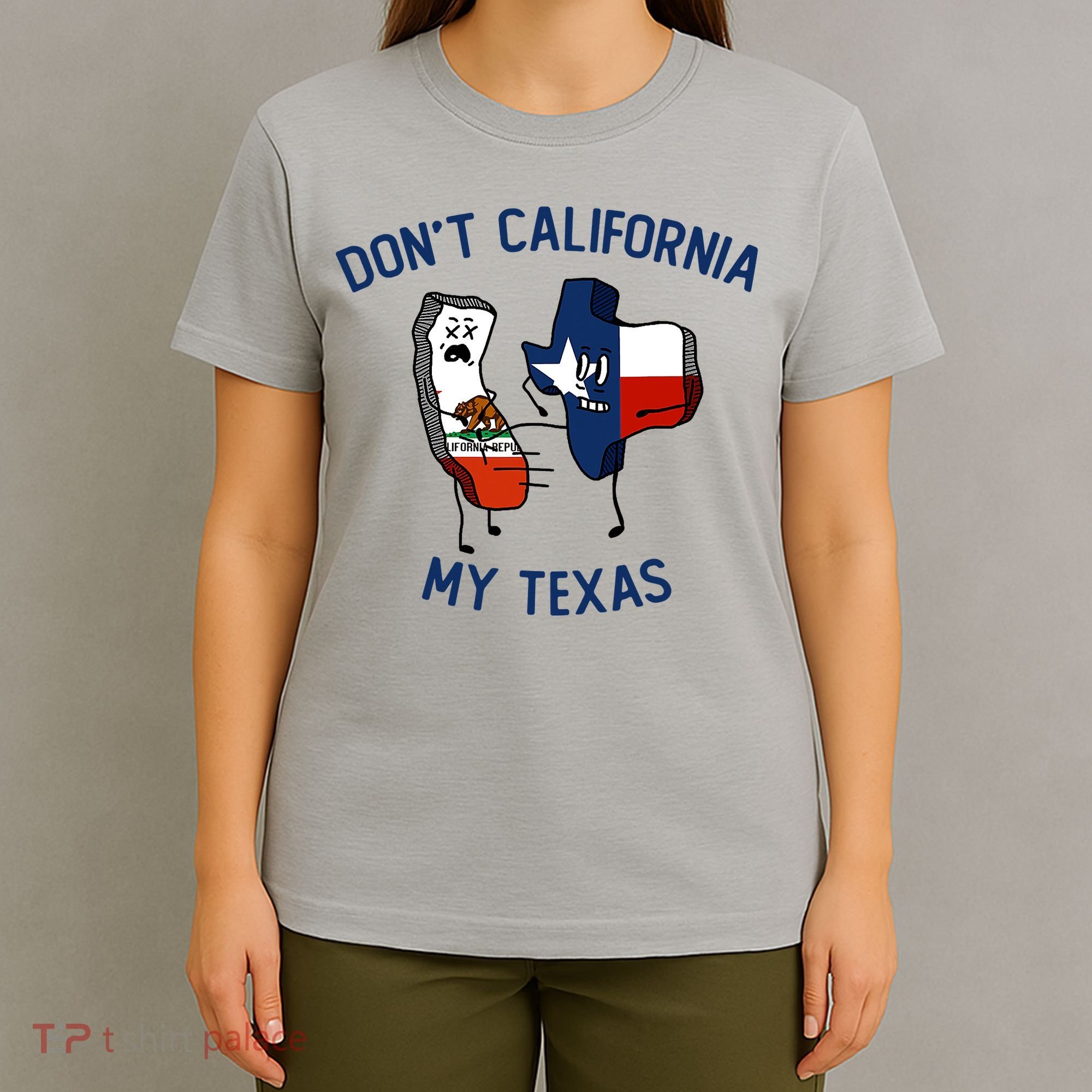 Funny Don't California My Texas T-Shirt