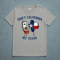 Funny Don't California My Texas T-Shirt thumb 5