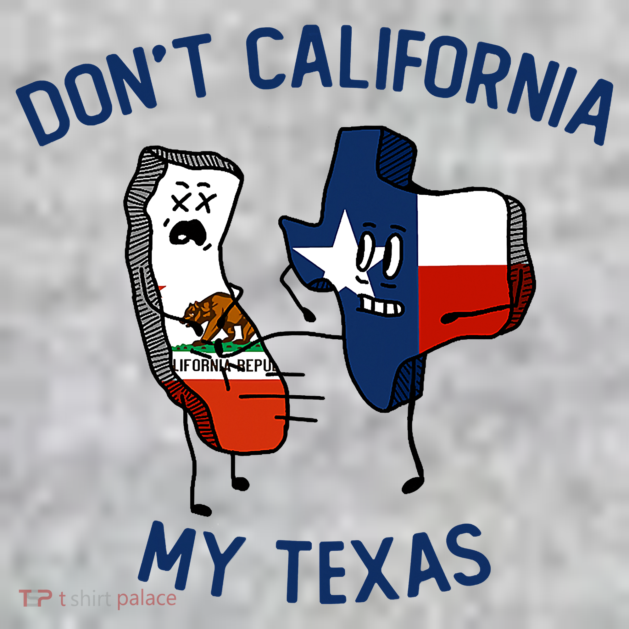 Funny Don't California My Texas T-Shirt