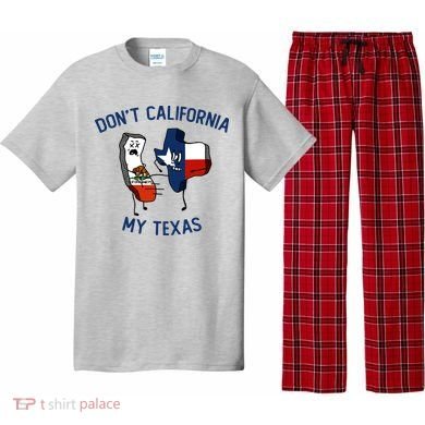 Funny Don't California My Texas Pajama Set