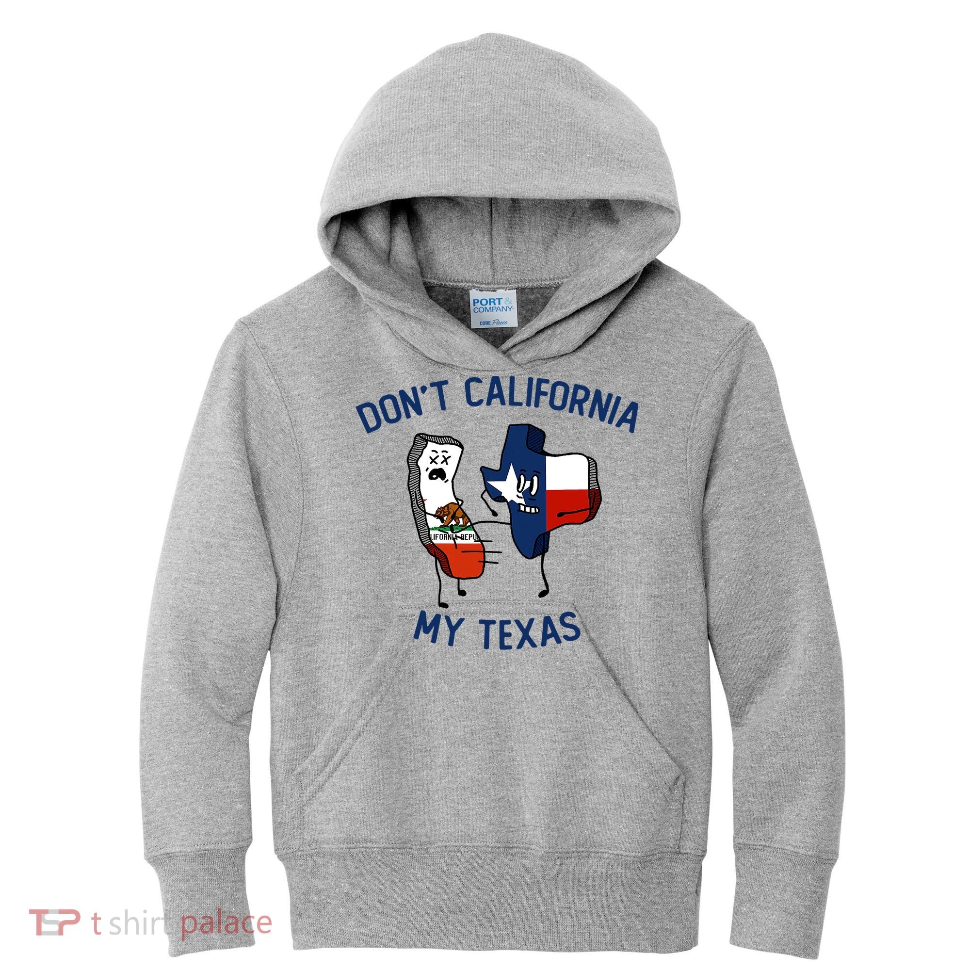 Funny Don't California My Texas Kids Hoodie