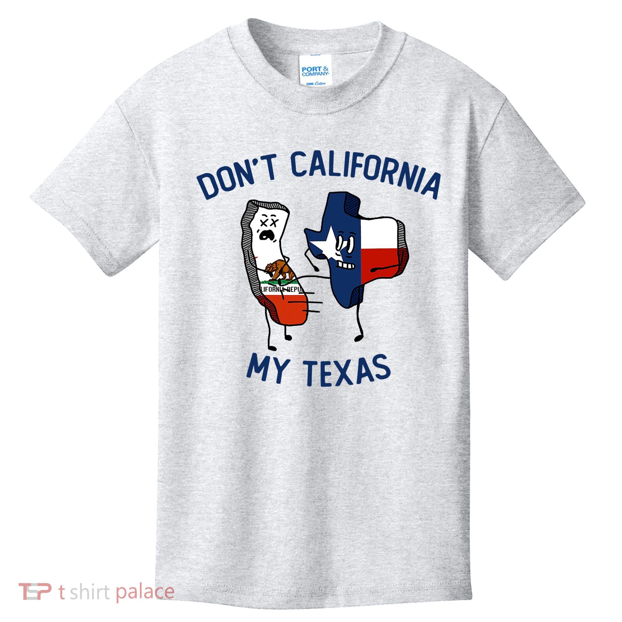 Funny Don't California My Texas Kids T-Shirt