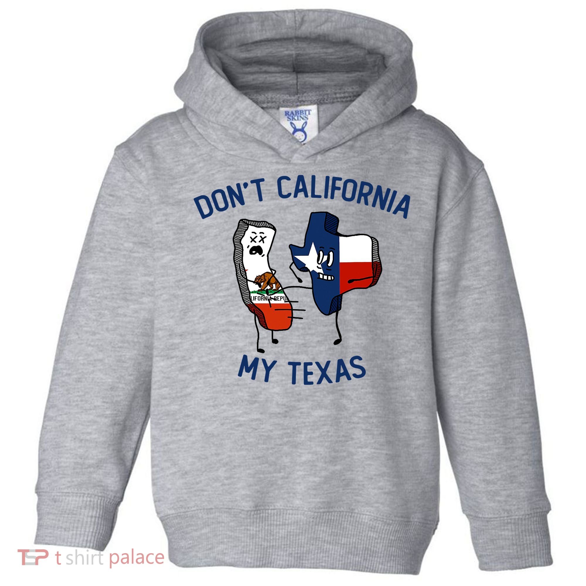 Funny Don't California My Texas Toddler Hoodie
