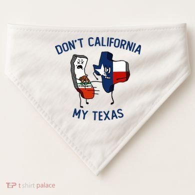 Funny Don't California My Texas USA-Made Doggie Bandana