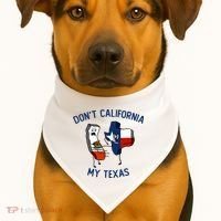 Funny Don't California My Texas USA-Made Doggie Bandana thumb 1