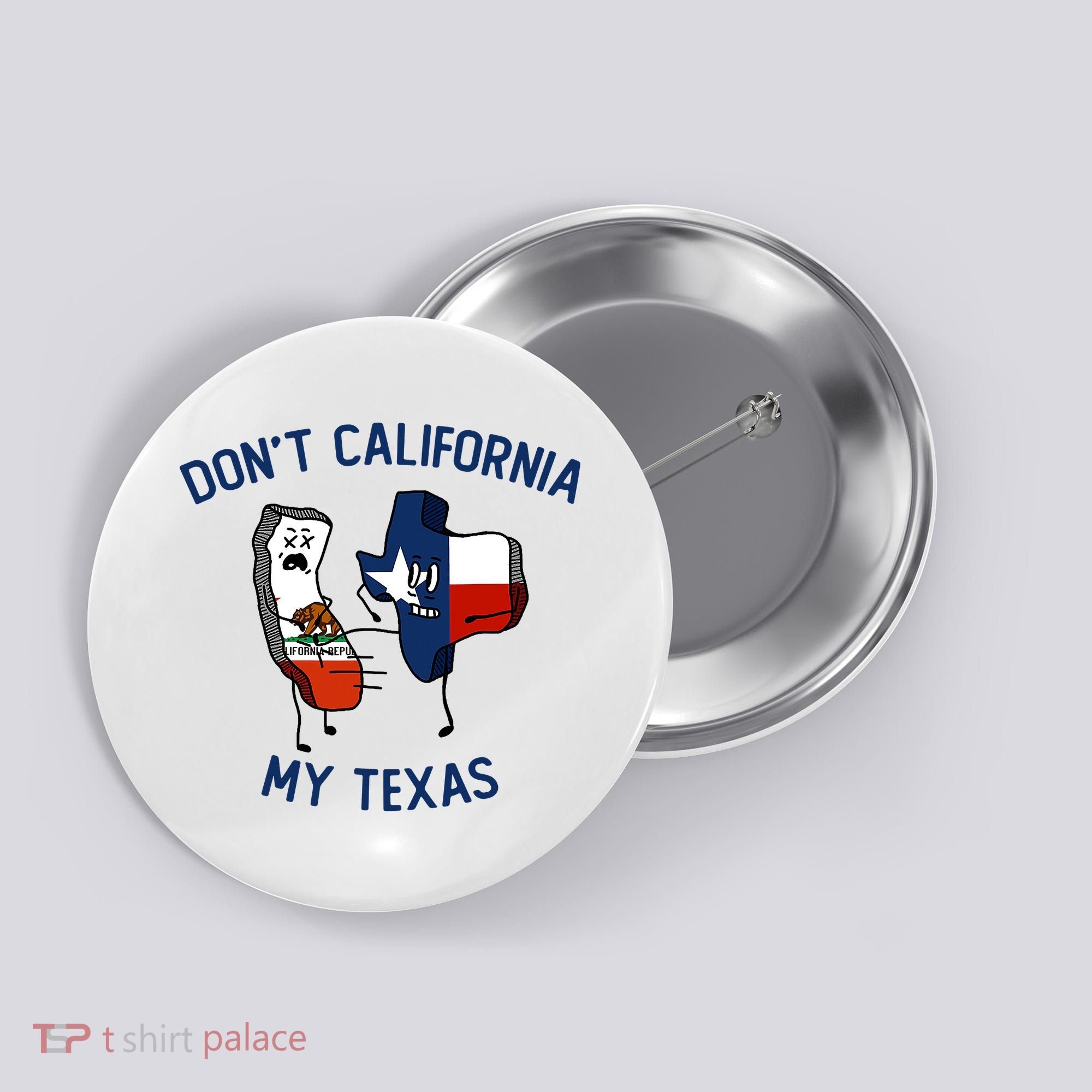 Funny Don't California My Texas Button