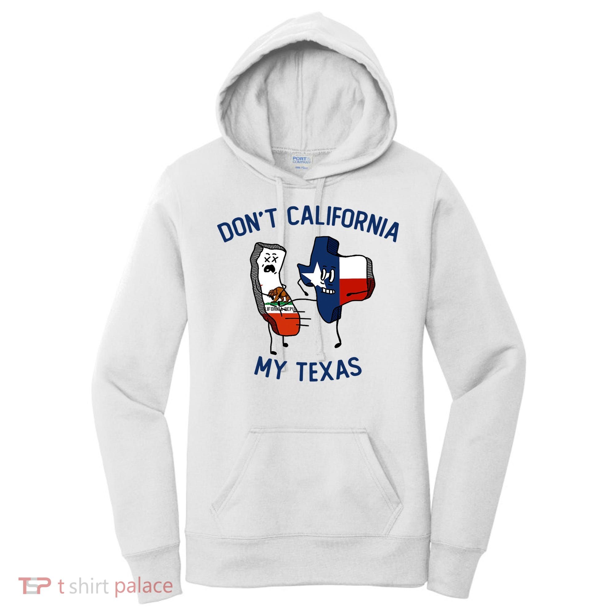 Funny Don't California My Texas Women's Hoodie