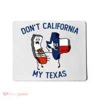 Funny Don't California My Texas Mousepad thumb 0