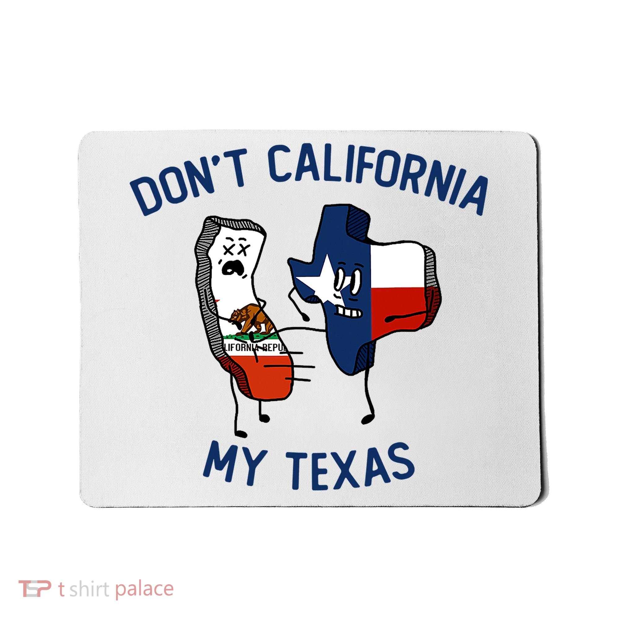 Funny Don't California My Texas Mousepad