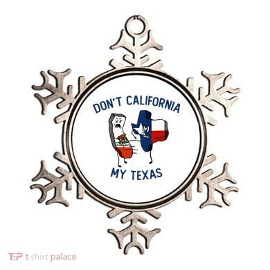 Funny Don't California My Texas Ornament