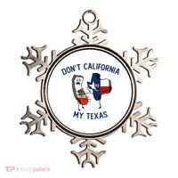 Funny Don't California My Texas Ornament thumb 0