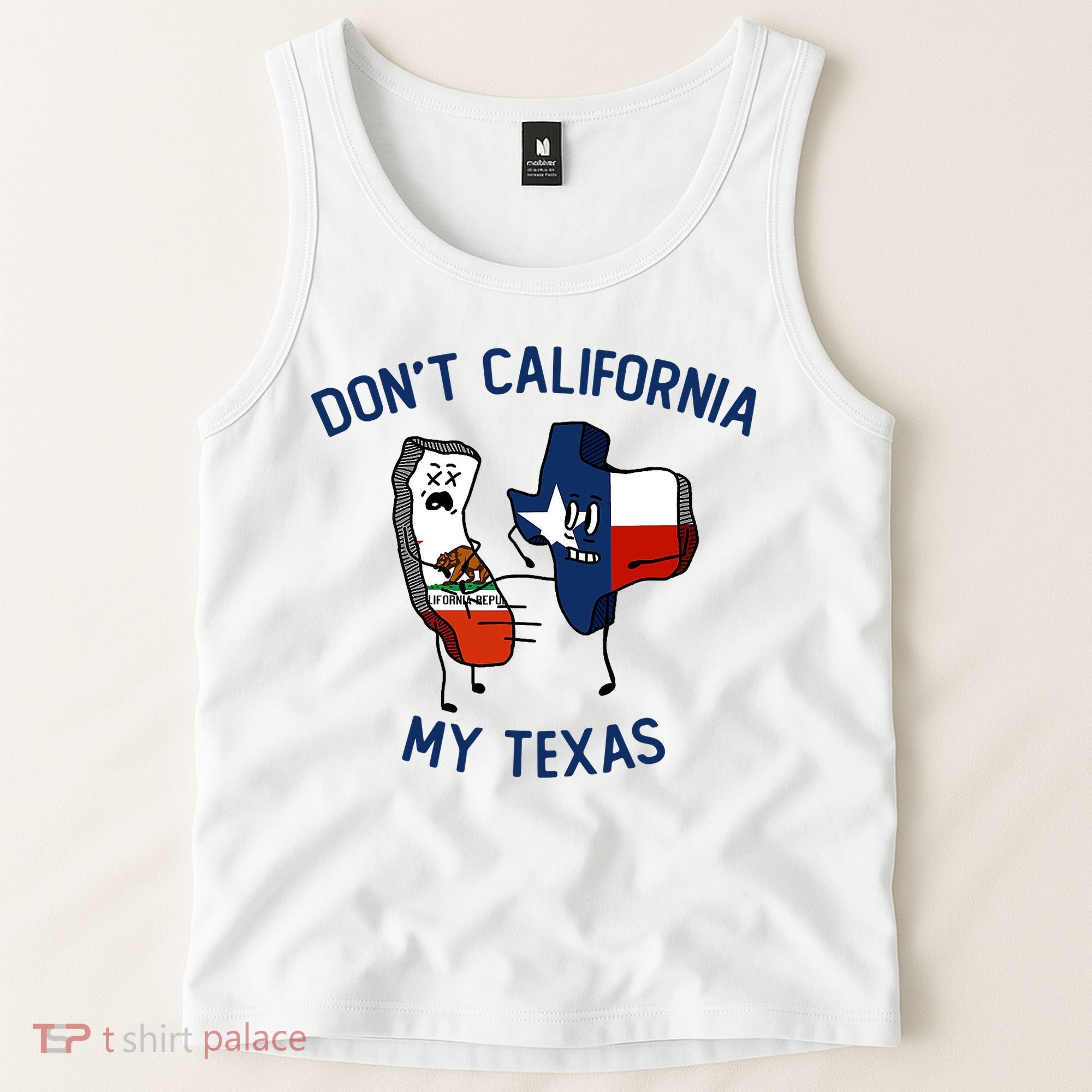 Funny Don't California My Texas Tank Top