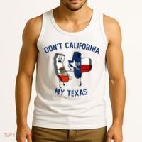 Funny Don't California My Texas Tank Top thumb 3