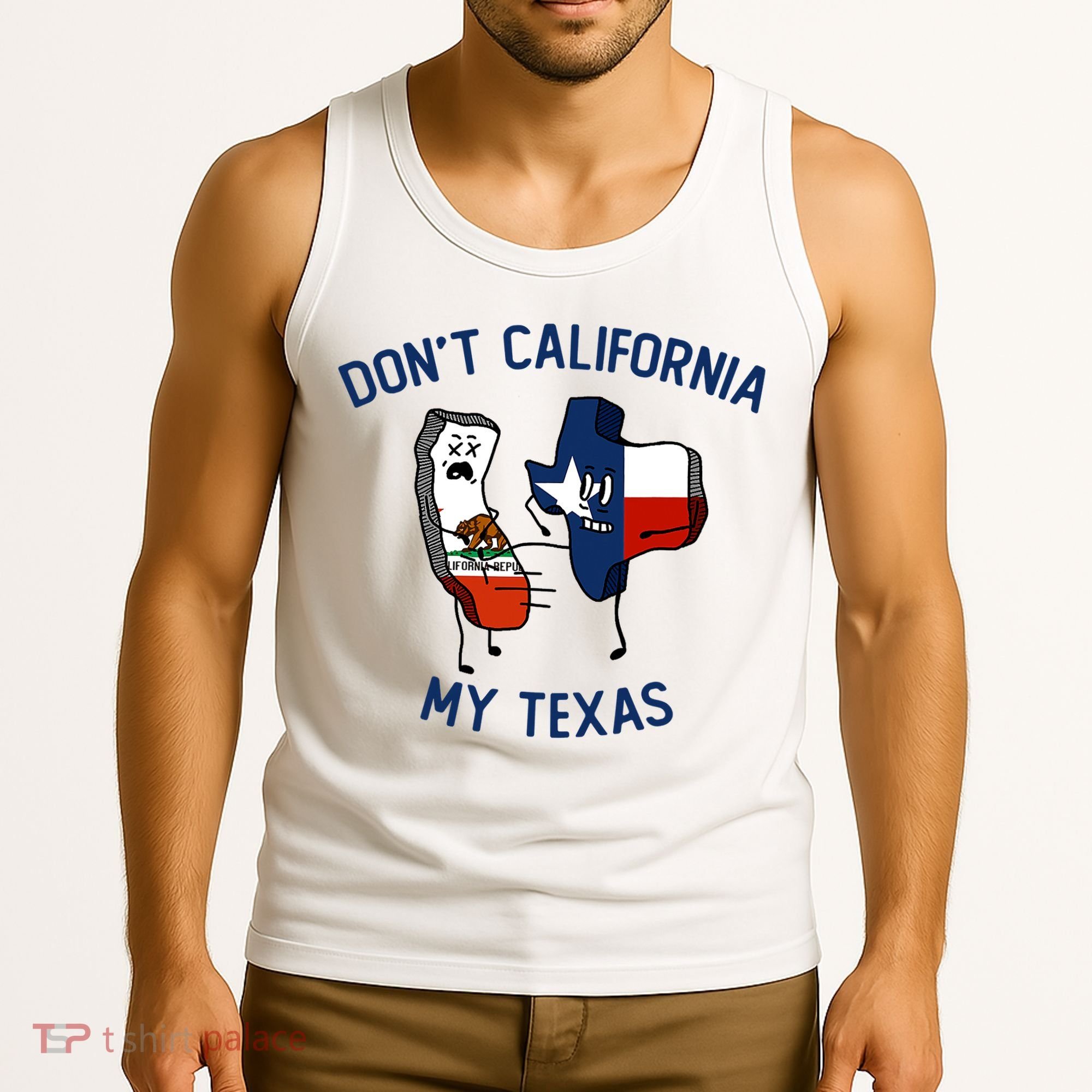 Funny Don't California My Texas Tank Top
